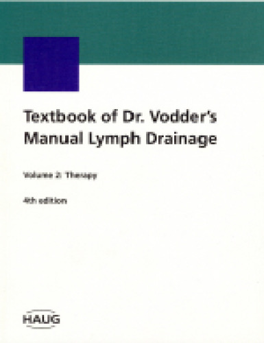 Textbook of Dr. Vodder's Manual Lymph Drainage: Vol 2 Therapy
