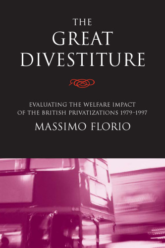 The Great Divestiture: Evaluating the Welfare Impact of the British Privatizations, 1979-1997