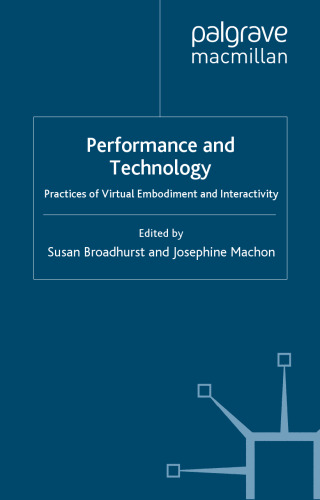 Performance and Technology: Practices of Virtual Embodiment and Interactivity