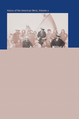 Voices of the American West, Volume 2: The Settler and Soldier Interviews of Eli S. Ricker, 1903-1919