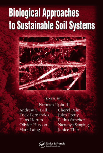 Biological Approaches to Sustainable Soil Systems (Books in Soils, Plants, and the Environment)