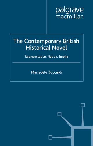 The Contemporary British Historical Novel: Representation, Nation, Empire