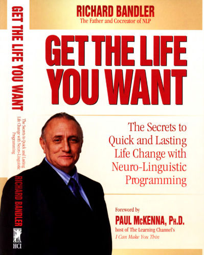 Get the Life You Want: Foreword by Paul McKenna. The Secrets to Quick & Lasting Life Change