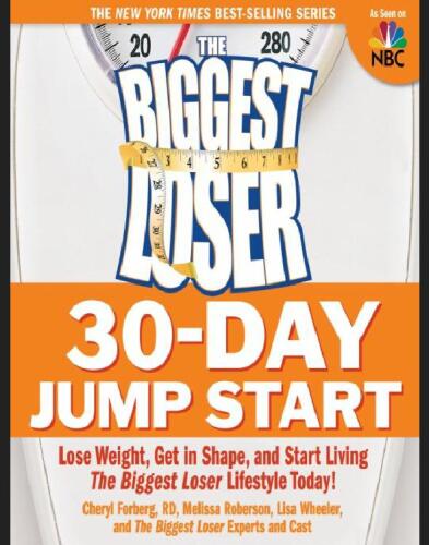 The Biggest Loser 30-Day Jump Start: Lose Weight, Get in Shape, and Start Living the Biggest Loser Lifestyle Today!