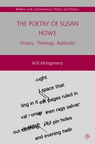 The Poetry of Susan Howe: History, Theology, Authority (Modern and Contemporary Poetry and Poetics)