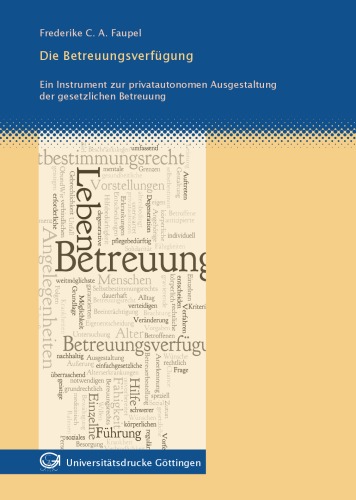 Die Betreuungsverfügung: Ein Instrument zur privatautonomen Ausgestaltung der gesetzlichen Betreuung