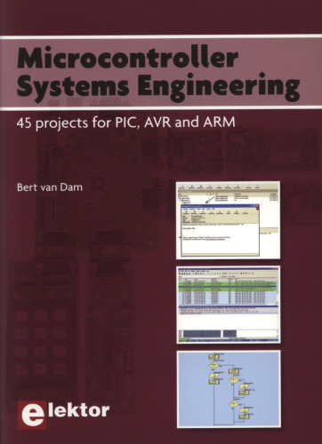 Microcontroller Systems Engineering: 45 Projects for PIC, AVR and ARM