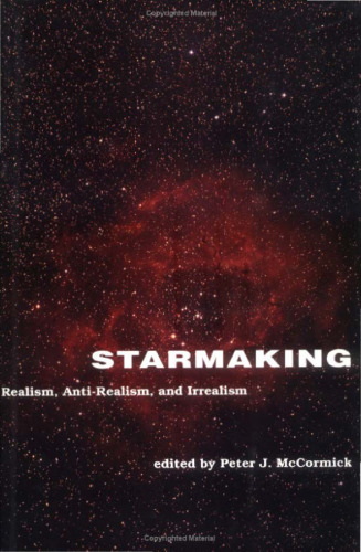 Starmaking: Realism, Anti-Realism, and Irrealism