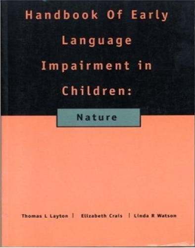Handbook of Early Language Impairment in Children: Nature (Early Childhood Education Series)