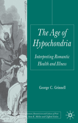 The Age of Hypochondria: Interpreting Romantic Health and Illness