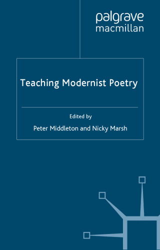 Teaching Modernist Poetry (Teaching the New English)