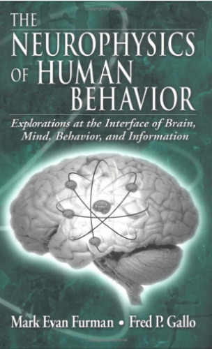 The Neurophysics of Human Behavior: Explorations at the Interface of the Brain, Mind, Behavior, and Information