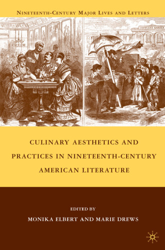 Culinary Aesthetics and Practices in Nineteenth-Century American Literature (Nineteenth-Century Major Lives and Letters)