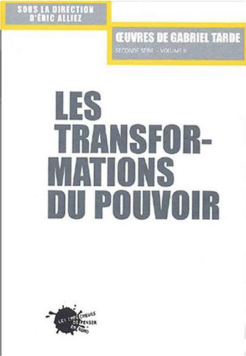 Oeuvres de Gabriel Tarde, tome 2, volume 2 : Les Transformations du pouvoir