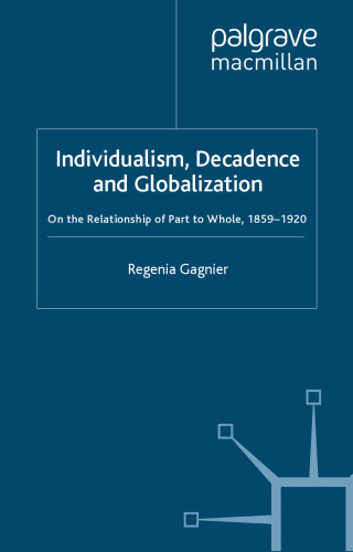 Individualism, Decadence and Globalization: On the Relationship of Part to Whole, 1859-1920