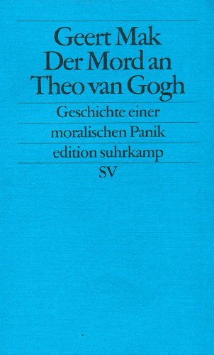 Der Mord an Theo van Gogh: Geschichte einer moralischen Panik (edition suhrkamp)