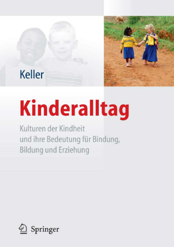 Kinderalltag: Kulturen der Kindheit und ihre Bedeutung für Bindung, Bildung und Erziehung