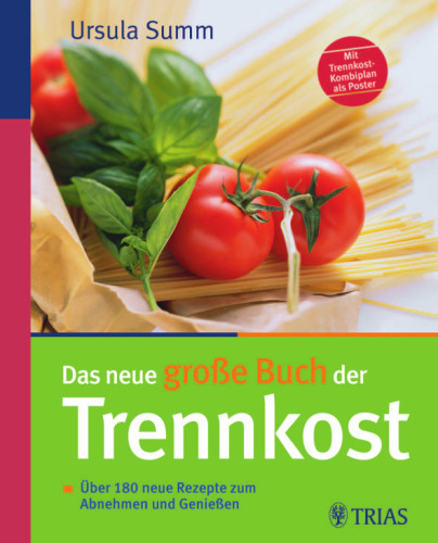 Das neue große Buch der Trennkost: Über 180 neue Rezepte zum Abnehmen und Genießen