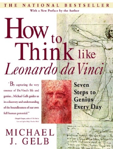 How to Think like Leonardo Da Vinci: Seven Steps to Genius Every Day