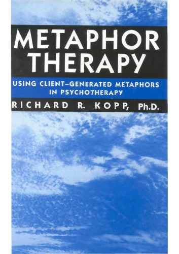 Metaphor Therapy: Using Client Generated Metaphors In Psychotherapy