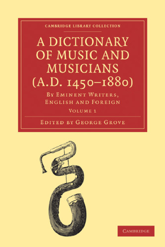 A Dictionary of Music and Musicians (A.D. 1450-1880) (Volume 1)