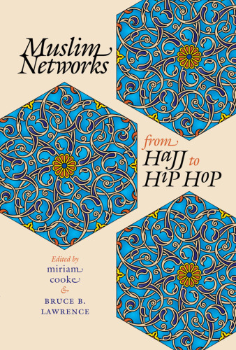 Muslim Networks from Hajj to Hip Hop