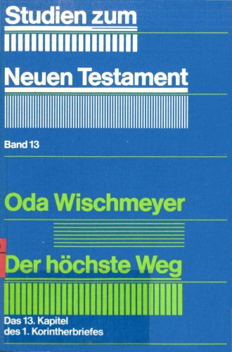 Der höchste Weg. Das 13. Kapitel des 1. Korintherbriefes (Studien zum Neuen Testament; Bd. 13)