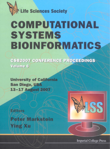 Computational Systems Bioinformatics: Csb2007 Conference Proceedings, University of California, San Diego, USA, 13-17 August 2007