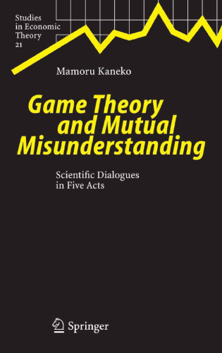 Game Theory and Mutual Misunderstanding: Scientific Dialogues in Five Acts