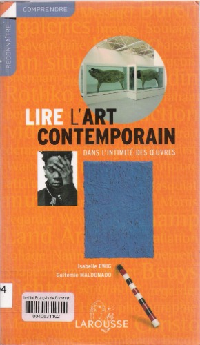 Lire l'art contemporain : Dans l'intimité des oeuvres