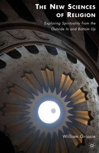 The New Sciences of Religion: Exploring Spirituality from the Outside In and Bottom Up