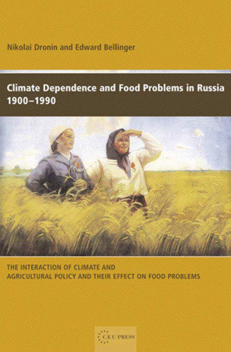 Climate Dependence and Food Problems in Russia, 1900-1990: The Interaction of Climate and Agricultural Policy and Their Effect on Food Problems