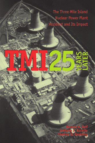 TMI 25 Years Later: The Three Mile Island Nuclear Power Plant Accident and Its Impact