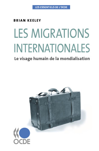 Les migrations internationales : Le visage humain de la mondialisation