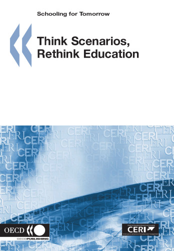 Schooling for Tomorrow Think Scenarios, Rethink Education