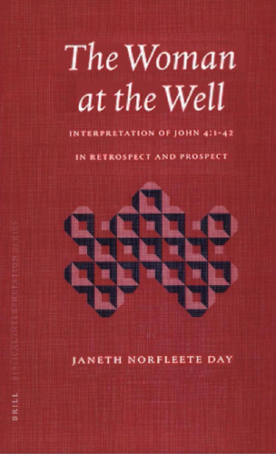 The Woman at the Well: Interpretation of John 4:1-42 in Retrospect and Prospect (Biblical Interpretation Series)