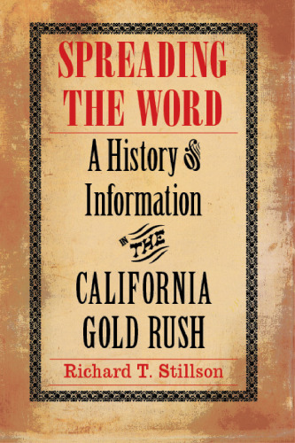 Spreading the Word: A History of Information in the California Gold Rush