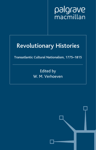 Revolutionary Histories: Transatlantic Cultural Nationalism 1775-1815 (Romanticism in Perspective)