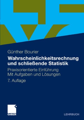 Wahrscheinlichkeitsrechnung und schließende Statistik: Praxisorientierte Einführung. Mit Aufgaben und Lösungen. 7. Auflage (Lehrbuch)