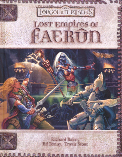 Lost Empires of Faerûn (Dungeons & Dragons d20 3.5 Fantasy Roleplaying, Forgotten Realms Supplement)