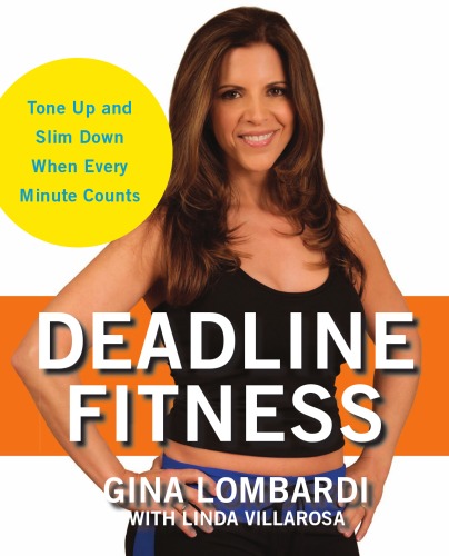 Deadline Fitness: Tone Up and Slim Down When Every Minute Counts