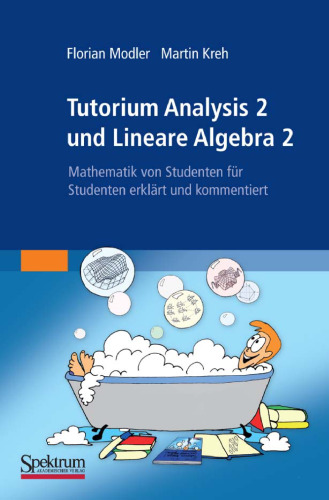 Tutorium Analysis 2 und Lineare Algebra 2: Mathematik von Studenten für Studenten erklärt und kommentiert