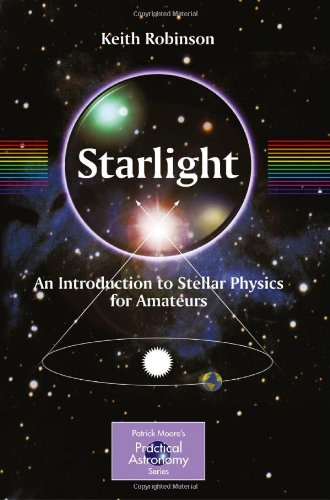 Starlight: An Introduction to Stellar Physics for Amateurs