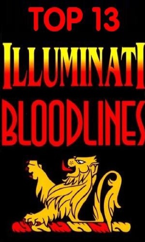 The Top 13 Illuminati Bloodlines