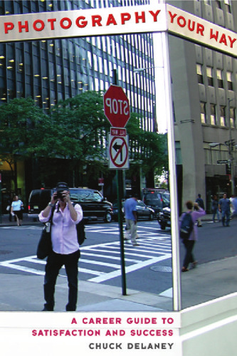 Photography Your Way: A Career Guide to Satisfaction and Success