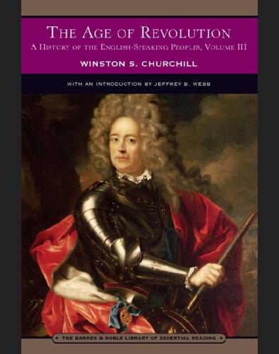 The Age of Revolution: A History of the English-Speaking Peoples, Volume III