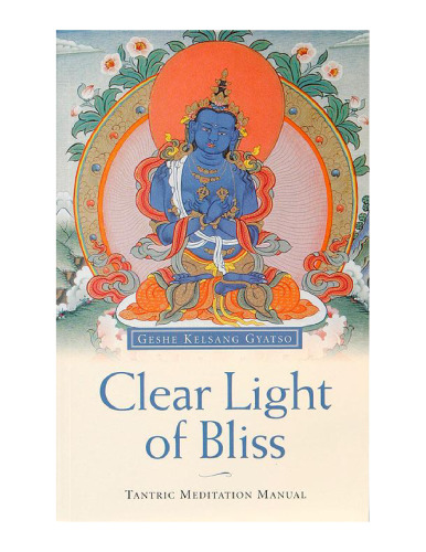 Clear Light of Bliss: Tantric Meditation Manual