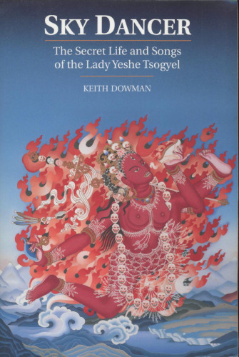 Sky Dancer: The Secret Life & Songs of the Lady Yeshe Tsogyel