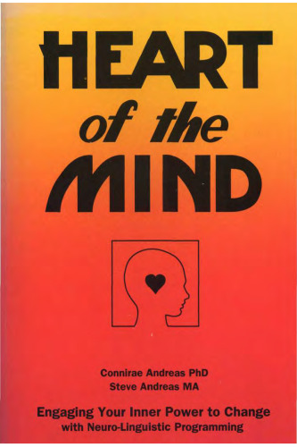 Heart of the Mind: Engaging Your Inner Power to Change With Neuro-Linguistic Programming
