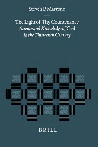 The Light of Thy Countenance: Science and Knowledge of God in the Thirteenth Century (Studies in the History of Christian Thought)
